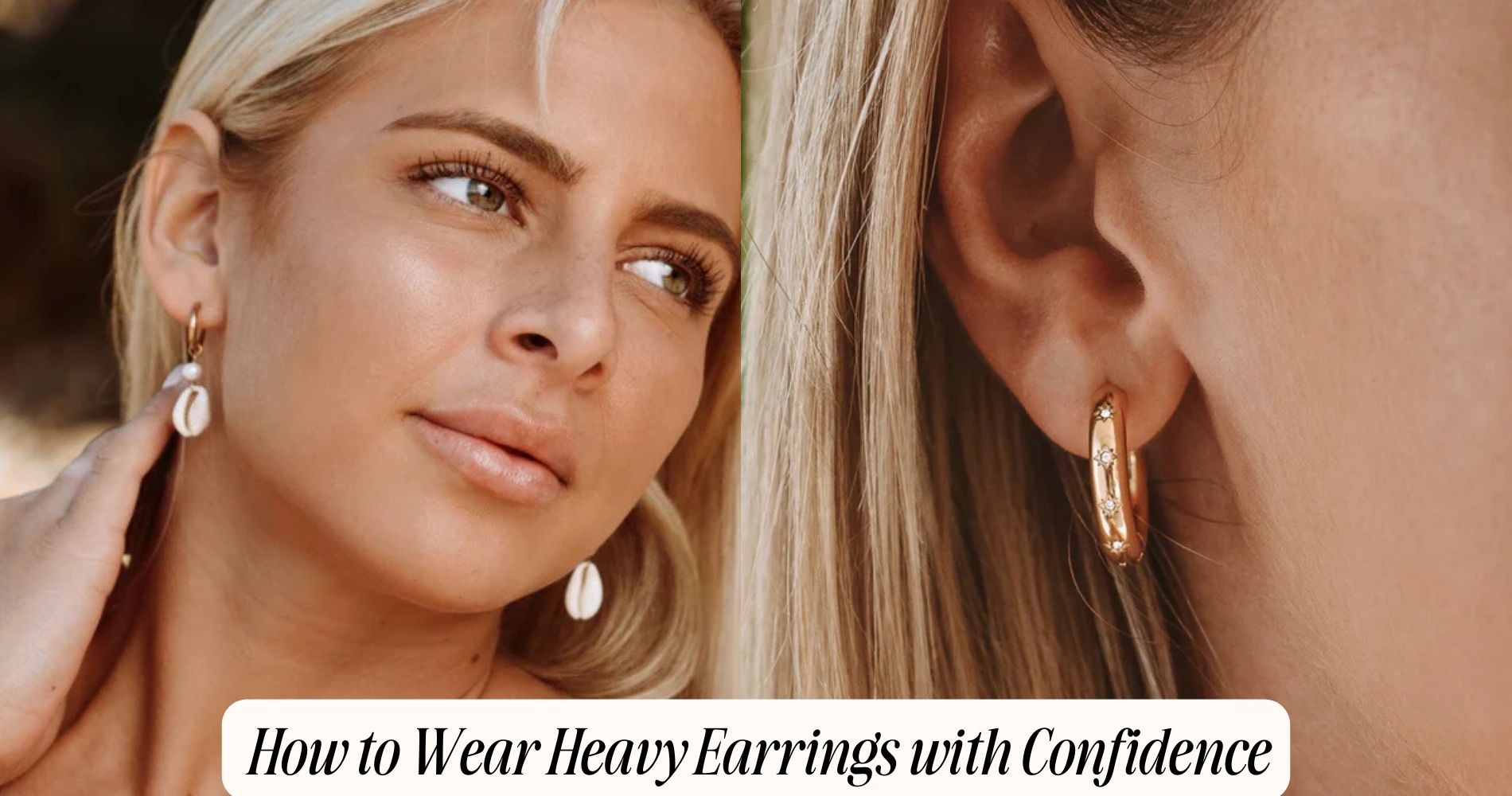 how to wear heavy earrings