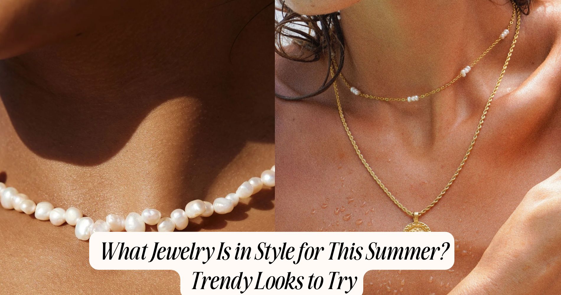 What Jewelry Is in Style for This Summer