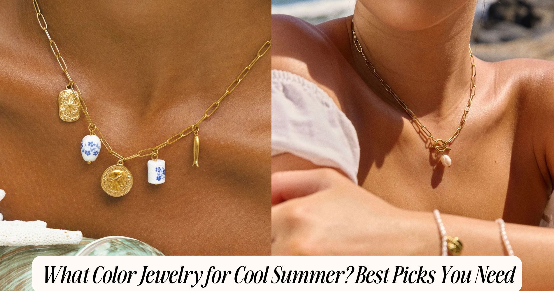 what color jewelry for cool summer​