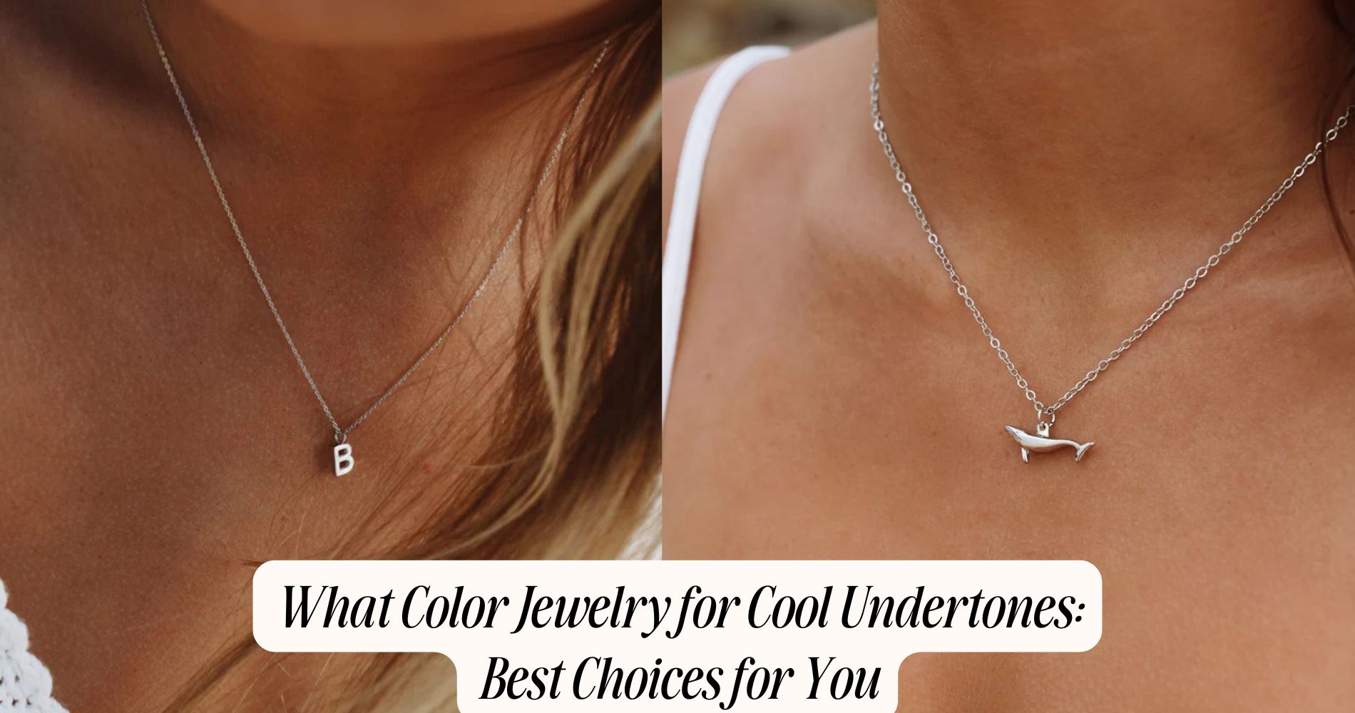 what color jewelry for cool undertones