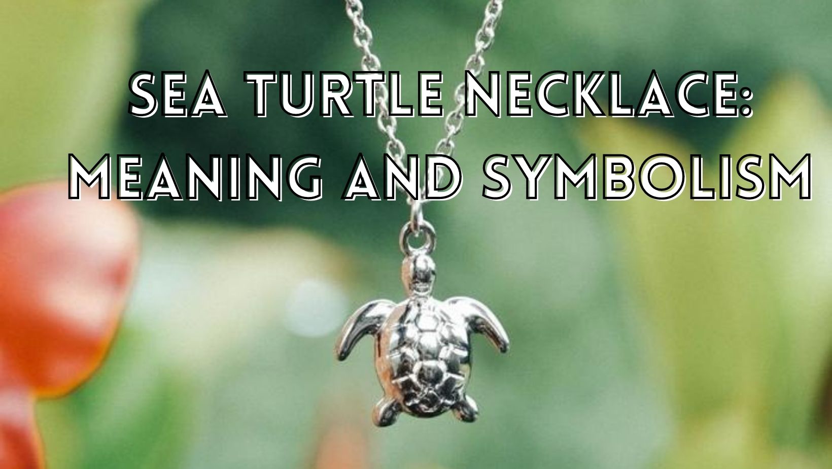 Meaning and symbolism of sea turtle necklace